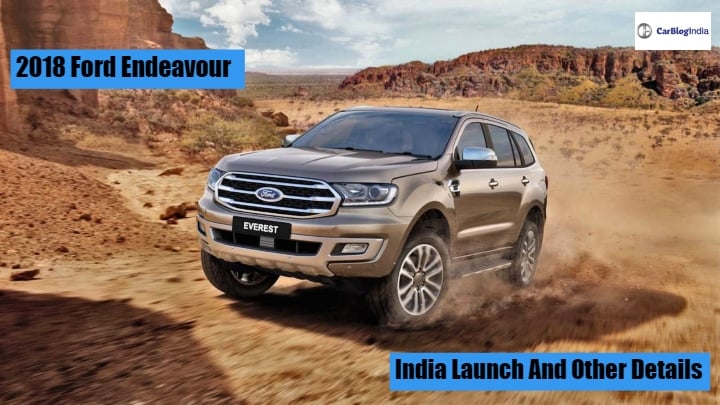 2018 Ford Endeavour Price In India Launch Date Features And Specifications