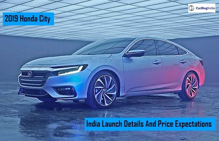2019 Honda City India Launch Price Features Specs And Other Details